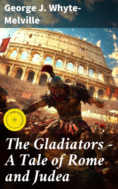 The Gladiators – A Tale of Rome and Judea, George J. Whyte-Melville