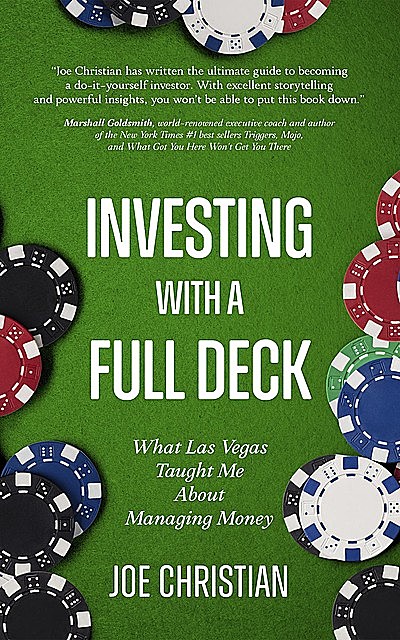 Investing with a Full Deck – What Las Vegas Taught Me about Managing Money, Joe Christian