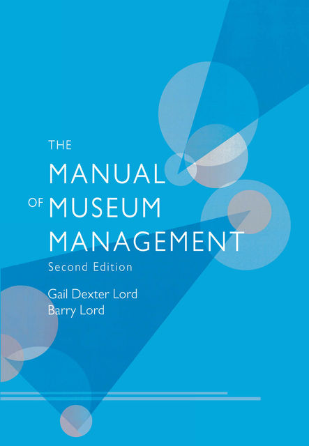 The Manual of Museum Management, Gail Dexter Lord, Barry Lord