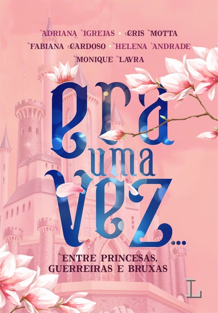 Era uma vez, Helena Andrade, Adriana Igrejas, Cris Motta, Fabiana Cardoso, Monique Lavra