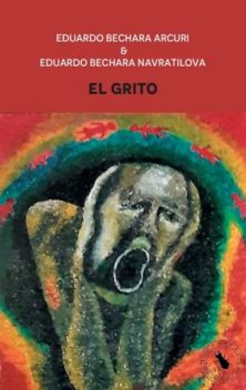 El Grito, Eduardo Bechara Navratilova, Eduardo Bechara Arcuri