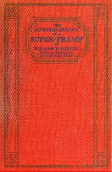The Autobiography of a Super-tramp, William H.Davies