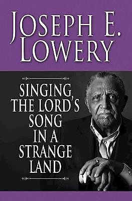 Singing the Lord's Song in a Strange Land, Joseph Lowery