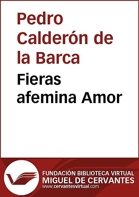 Fieras afemina Amor, Pedro, Calderon de la Barca
