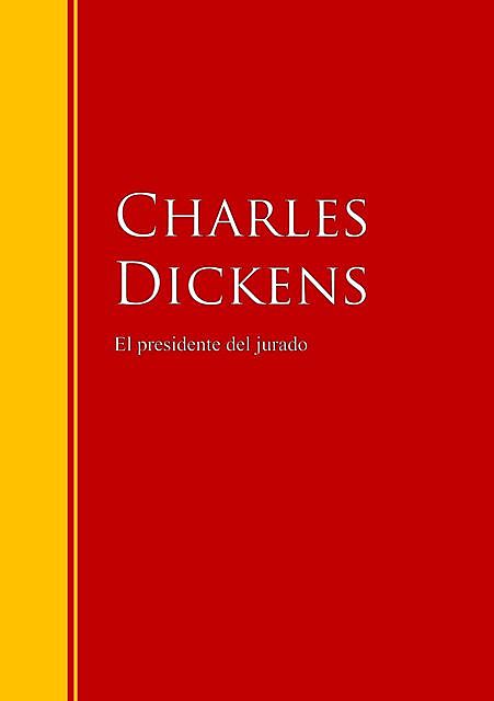 El presidente del jurado, Charles Dickens