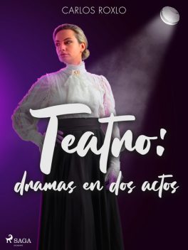 Teatro: dramas en dos actos, Carlos Roxlo