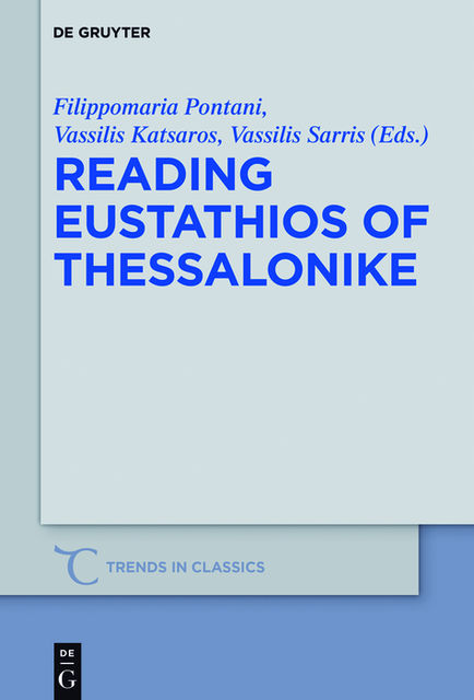 Reading Eustathios of Thessalonike, Filippomaria Pontani, Vassilis Katsaros, Vassilis Sarris