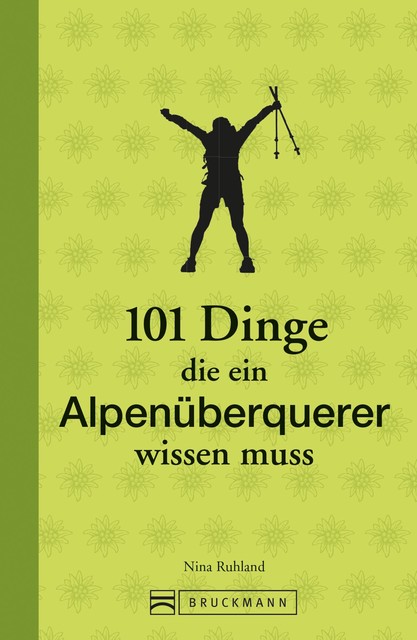 101 Dinge, die ein Alpenüberquerer wissen muss, Nina Ruhland