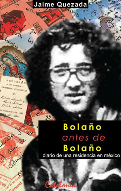Bolaño antes de Bolaño. Diario de una residencia en México, Jaime Quezada