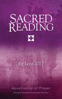 Sacred Reading for Lent 2017, Douglas Leonard