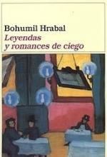 Leyendas Y Romances De Ciego, Bohumil Hrabal