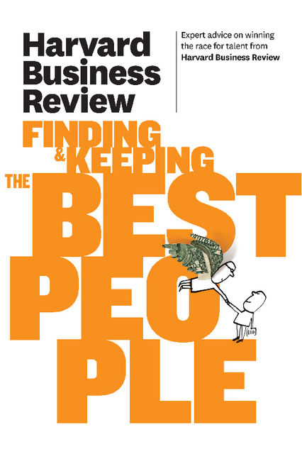 Harvard Business Review on Finding & Keeping the Best People, Harvard Review