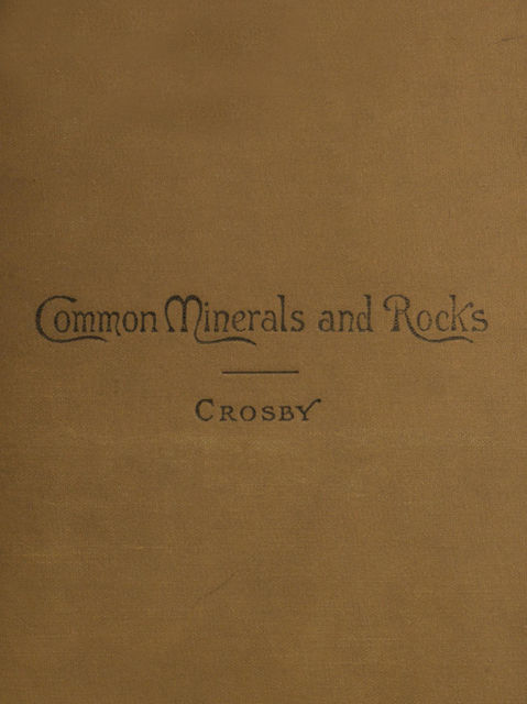 Common Minerals and Rocks, William Crosby