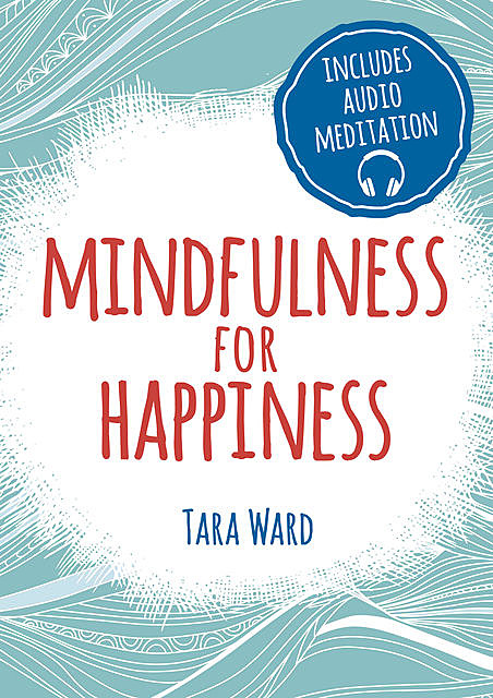 Mindfulness for Happiness, Tara Ward