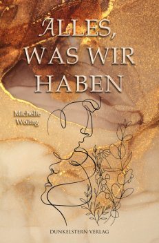 Alles was wir haben, Michelle Woitag