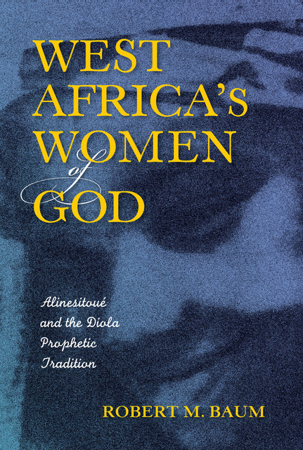 West Africa's Women of God, Robert M. Baum