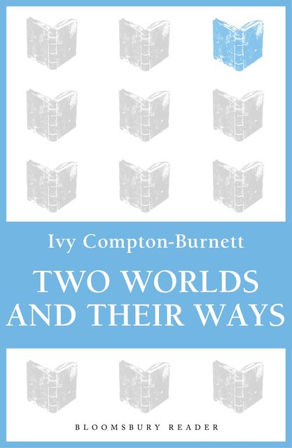 Two Worlds and Their Ways, Ivy Compton-Burnett