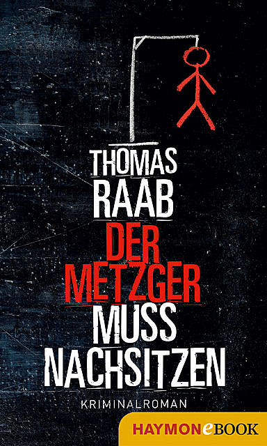 Der Metzger muss nachsitzen, Thomas Raab