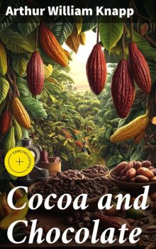 Cocoa and Chocolate, Arthur William Knapp