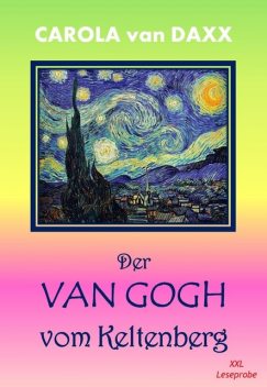 Der Van Gogh vom Keltenberg, Carola van Daxx