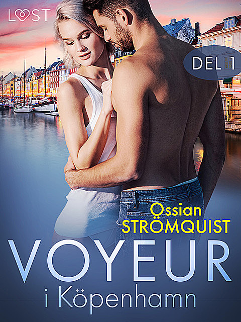 Voyeur i Köpenhamn del 1 – erotisk novell, Ossian Strömquist
