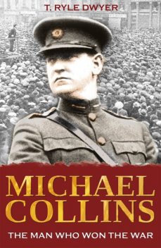 Michael Collins: The Man Who Won The War, Ryle Dwyer