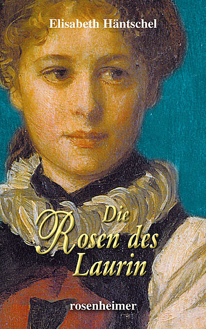 Die Rosen des Laurin, Elisabeth Häntschel