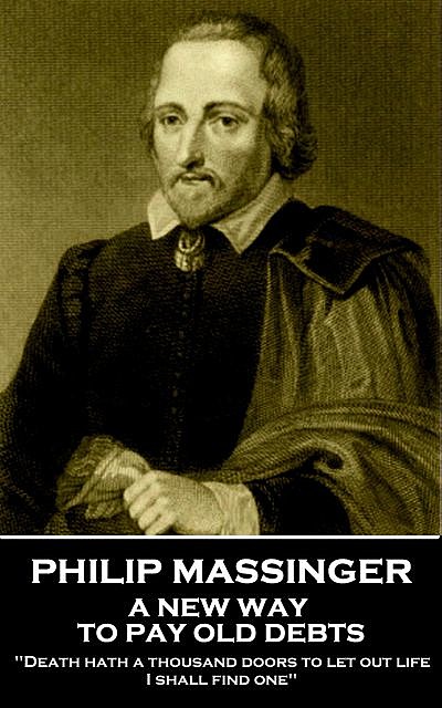 A New Way to Pay Old Debts, Philip Massinger