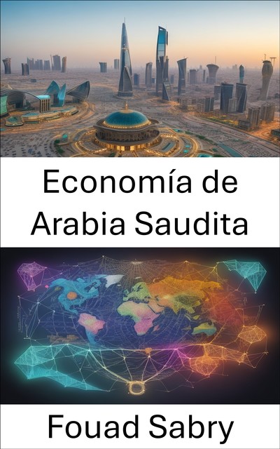 Economía de Arabia Saudita, Fouad Sabry