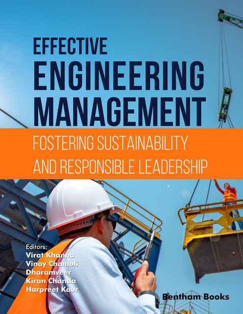 Effective Engineering Management: Fostering Sustainability and Responsible Leadership, amp, Harpreet Kaur, Vi rat Khanna, Dharamveer, Kiran Chanda, Vinay Chamoli