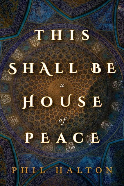 This Shall Be a House of Peace, Phil Halton
