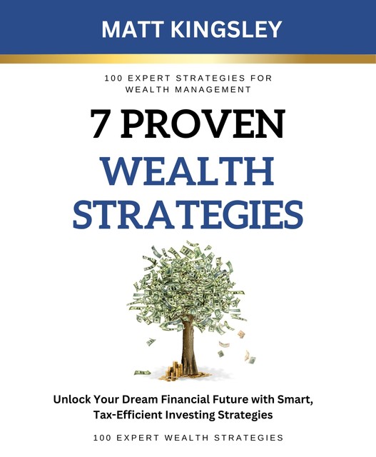 7 Proven Wealth Strategies, Matt Kingsley