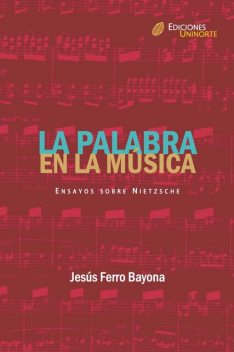 La palabra en la música. Ensayos sobre Nietzsche, Jesús Ferro Bayona
