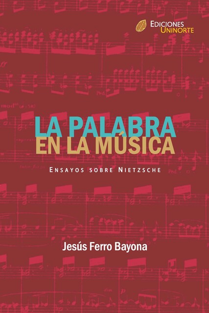La palabra en la música. Ensayos sobre Nietzsche, Jesús Ferro Bayona