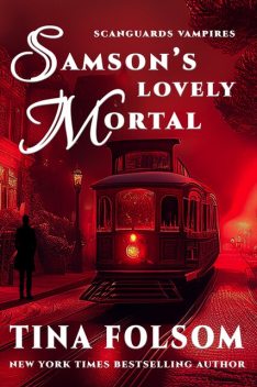 Samson's Lovely Mortal (Scanguards Vampires #1), Tina Folsom