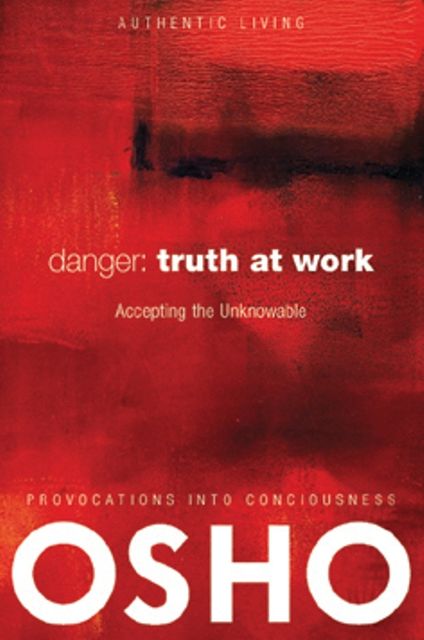 Danger: Truth at Work, Osho