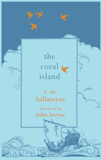 The Coral Island, John Boyne, Robert Michael Ballantyne