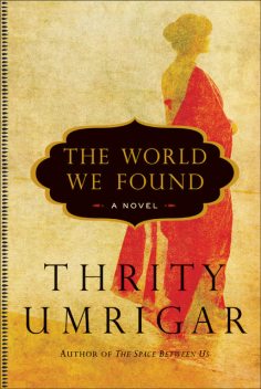 The World We Found, Thrity Umrigar