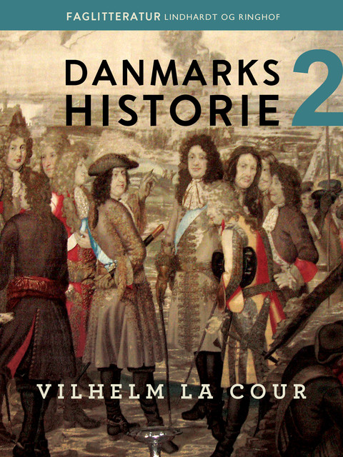 Danmarks historie. Bind 2, Vilhelm La Cour