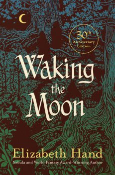 Waking the Moon, Elizabeth Hand