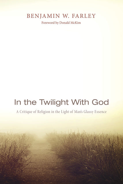 In the Twilight with God, Benjamin W. Farley