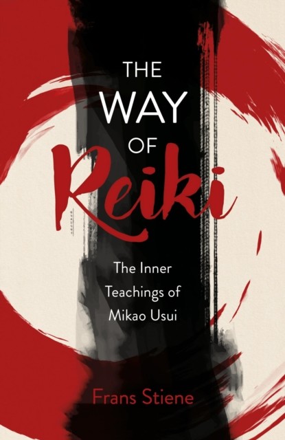 Way of Reiki – The Inner Teachings of Mikao Usui, Frans Stiene