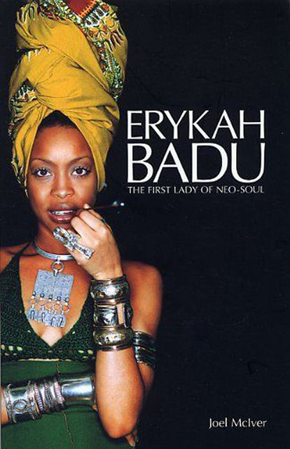 Erykah Badu: The First Lady of Neo-Soul, Joel McIver