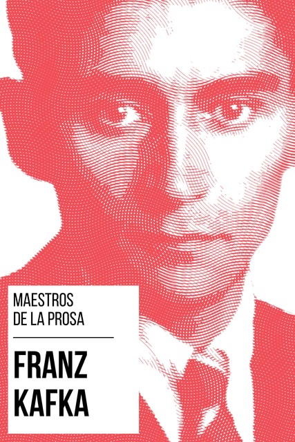 Maestros de la Prosa – Franz Kafka, Franz Kafka, August Nemo