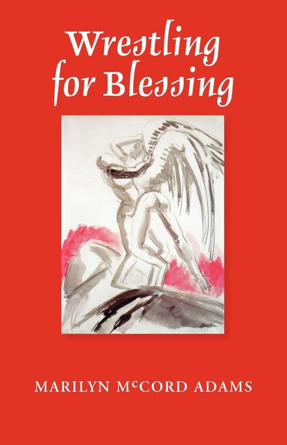 Wrestling for Blessing, Marilyn McCord Adams