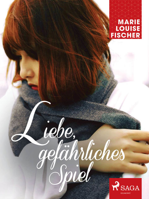 Liebe, gefährliches Spiel, Marie Louise Fischer