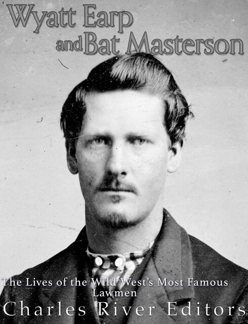 Wyatt Earp and Bat Masterson, Charles Editors