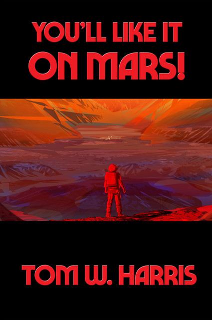 You'll Like It on Mars, Tom W.Harris