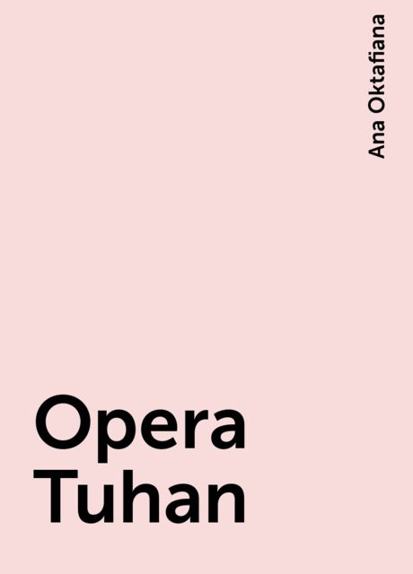 Opera Tuhan, Ana Oktafiana
