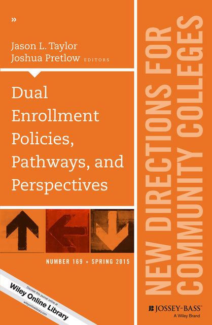 Dual Enrollment Policies, Pathways, and Perspectives, Jason Taylor, Joshua Pretlow